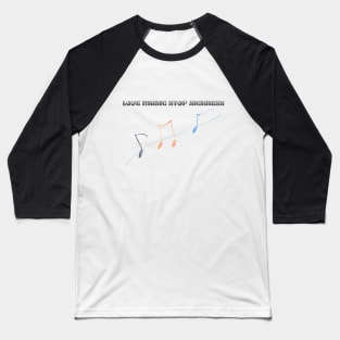 Love Music Stop Sickness - Musical note Baseball T-Shirt